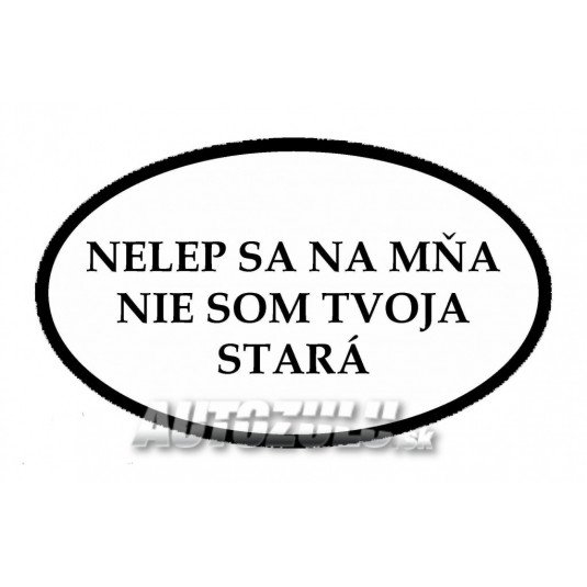 Nelep sa na mňa nie som tvoja stará