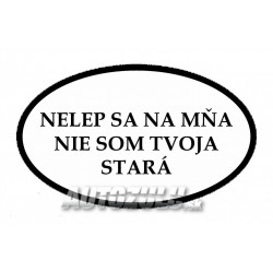 Nelep sa na mňa nie som tvoja stará